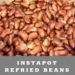 Best Instant Pot Refried Beans Recipe