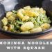 Moringa Noodles with Squash